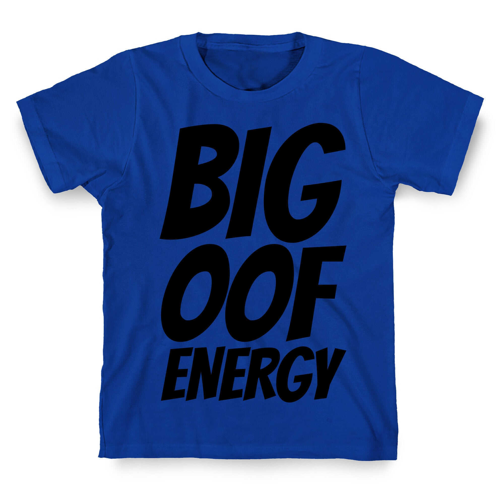 Big Oof Energy T-Shirt