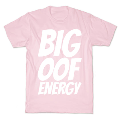 Big Oof Energy T-Shirt