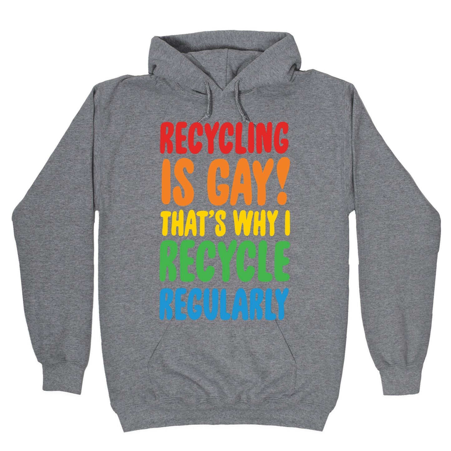 Recycling Is Gay That's Why I Recycle Regularly White Print Hoodie