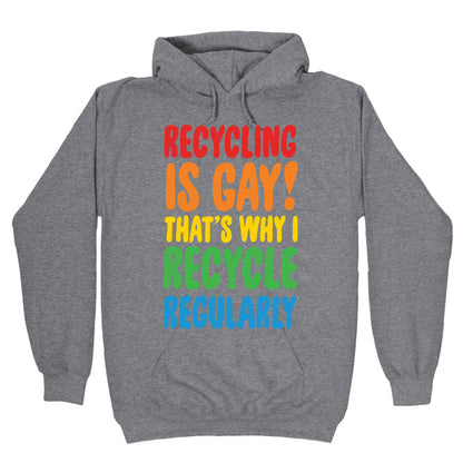 Recycling Is Gay That's Why I Recycle Regularly White Print Hoodie