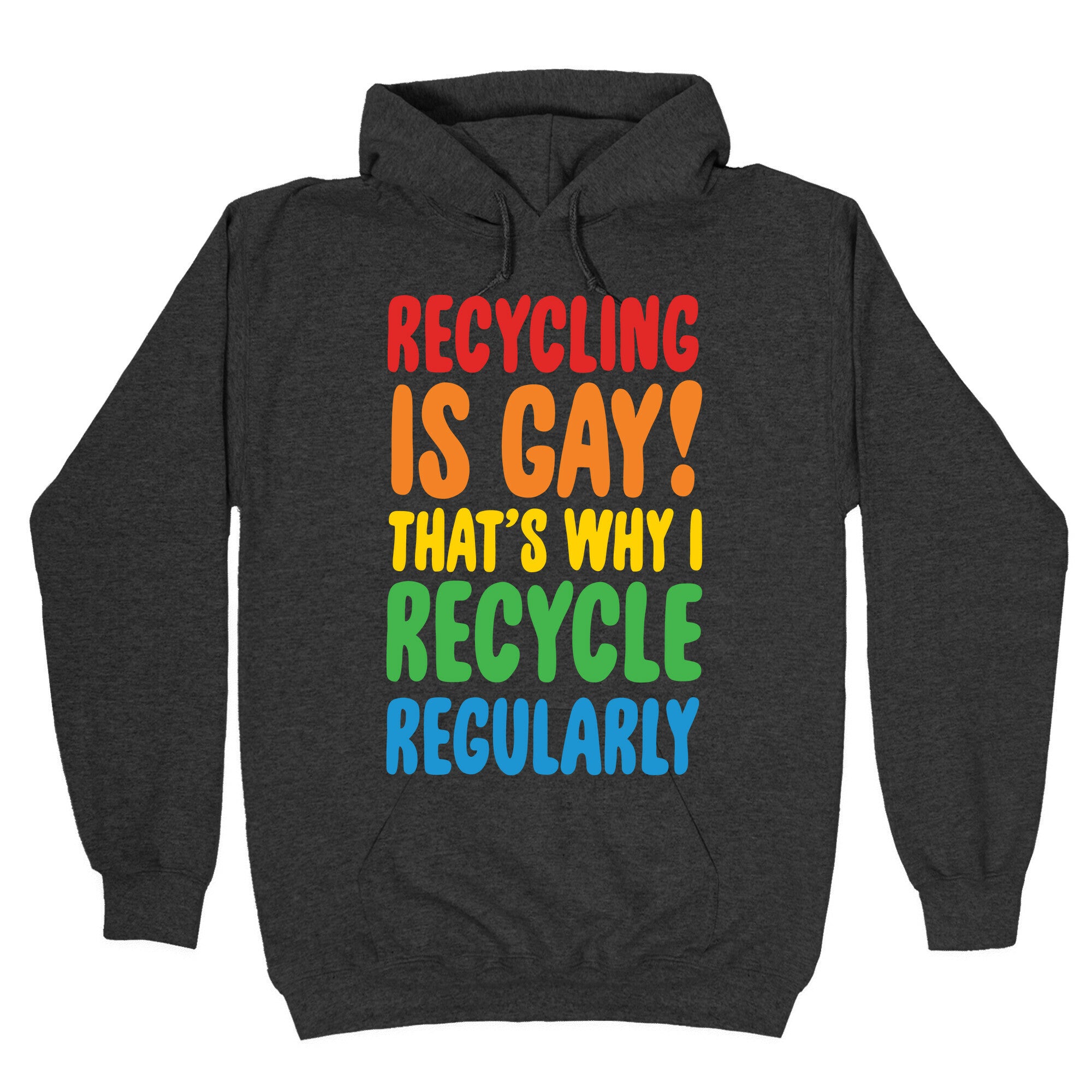 Recycling Is Gay That's Why I Recycle Regularly White Print Hoodie