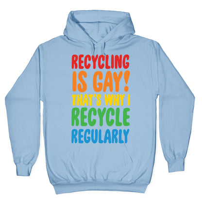 Recycling Is Gay That's Why I Recycle Regularly White Print Hoodie