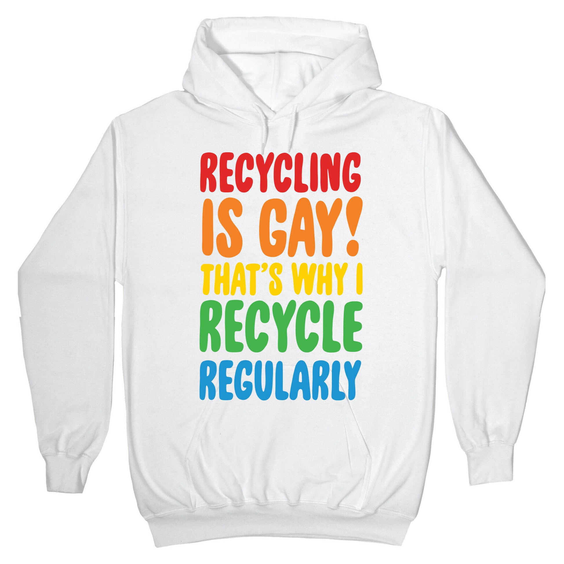 Recycling Is Gay That's Why I Recycle Regularly White Print Hoodie