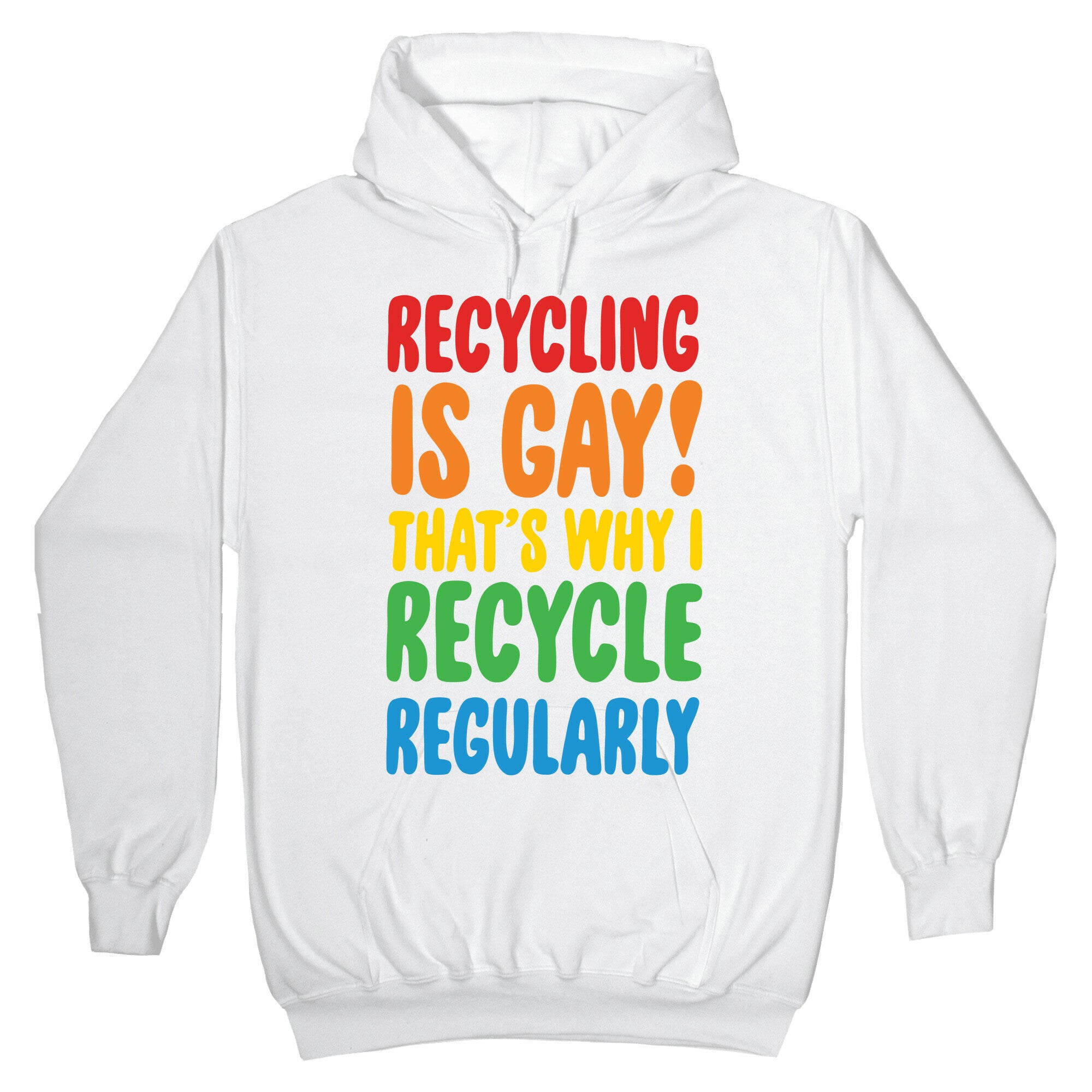 Recycling Is Gay That's Why I Recycle Regularly White Print Hoodie