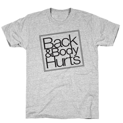 Back & Body Hurts Parody T-Shirt