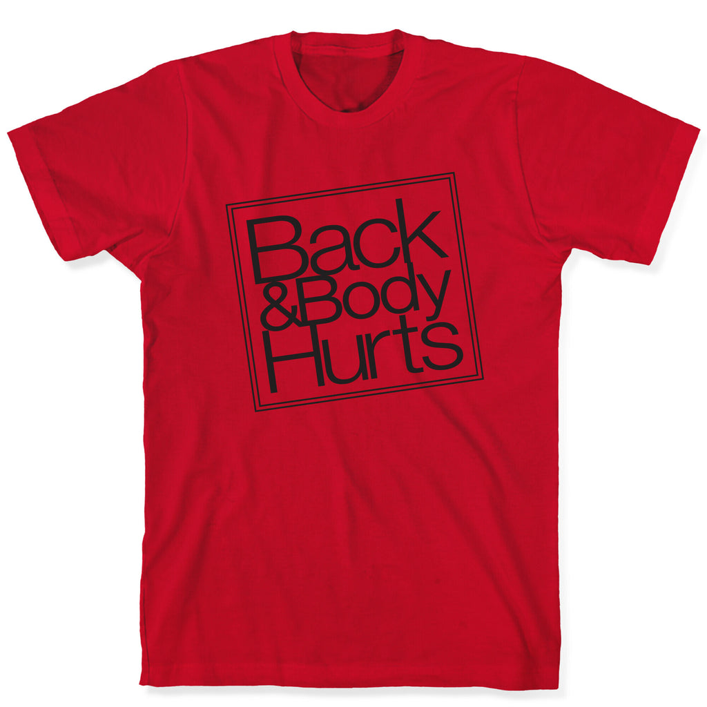 Back & Body Hurts Parody T-Shirt