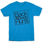 Back & Body Hurts Parody T-Shirt