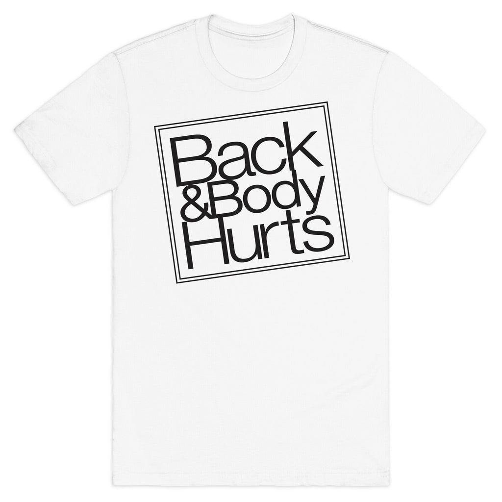 Back & Body Hurts Parody T-Shirt