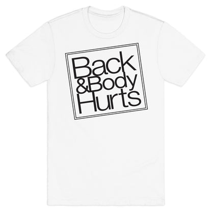 Back & Body Hurts Parody T-Shirt