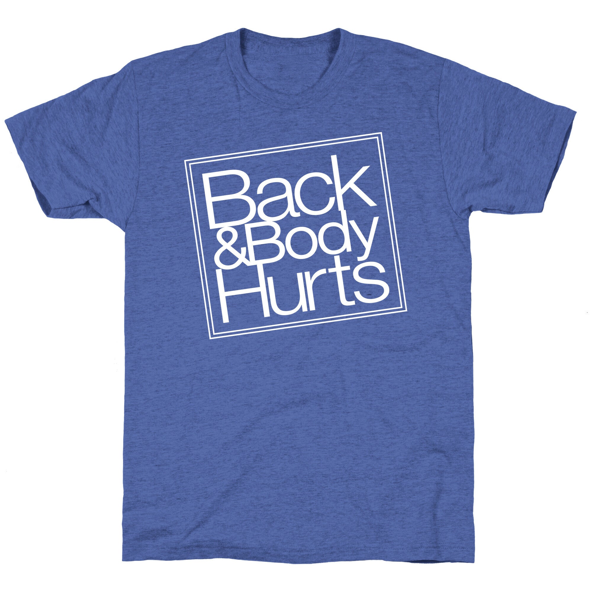 Back & Body Hurts Parody Unisex Triblend Tee