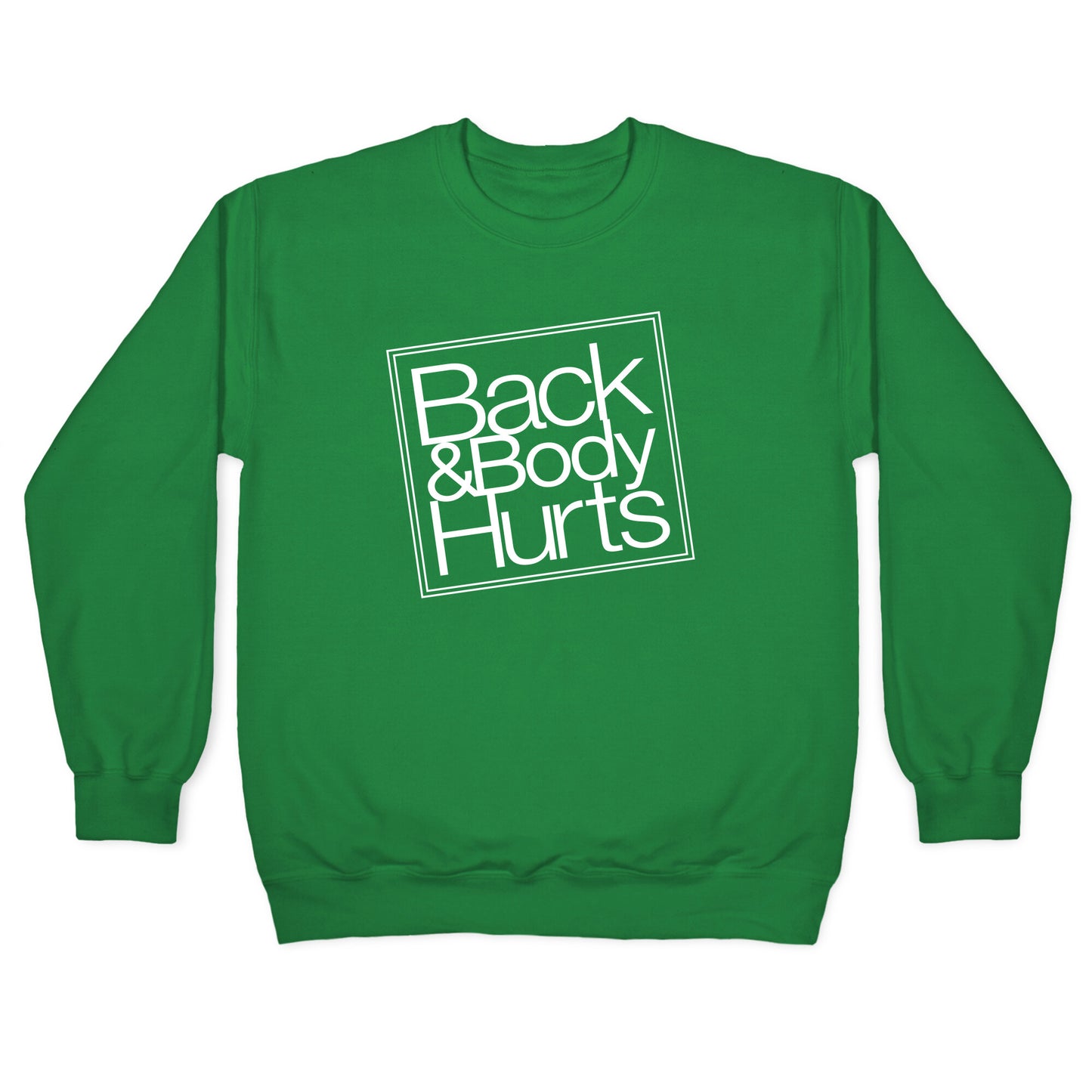 Back & Body Hurts Parody Crewneck Sweatshirt