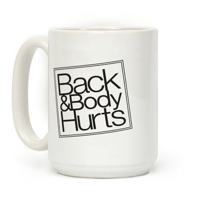 Back & Body Hurts Parody Coffee Mug