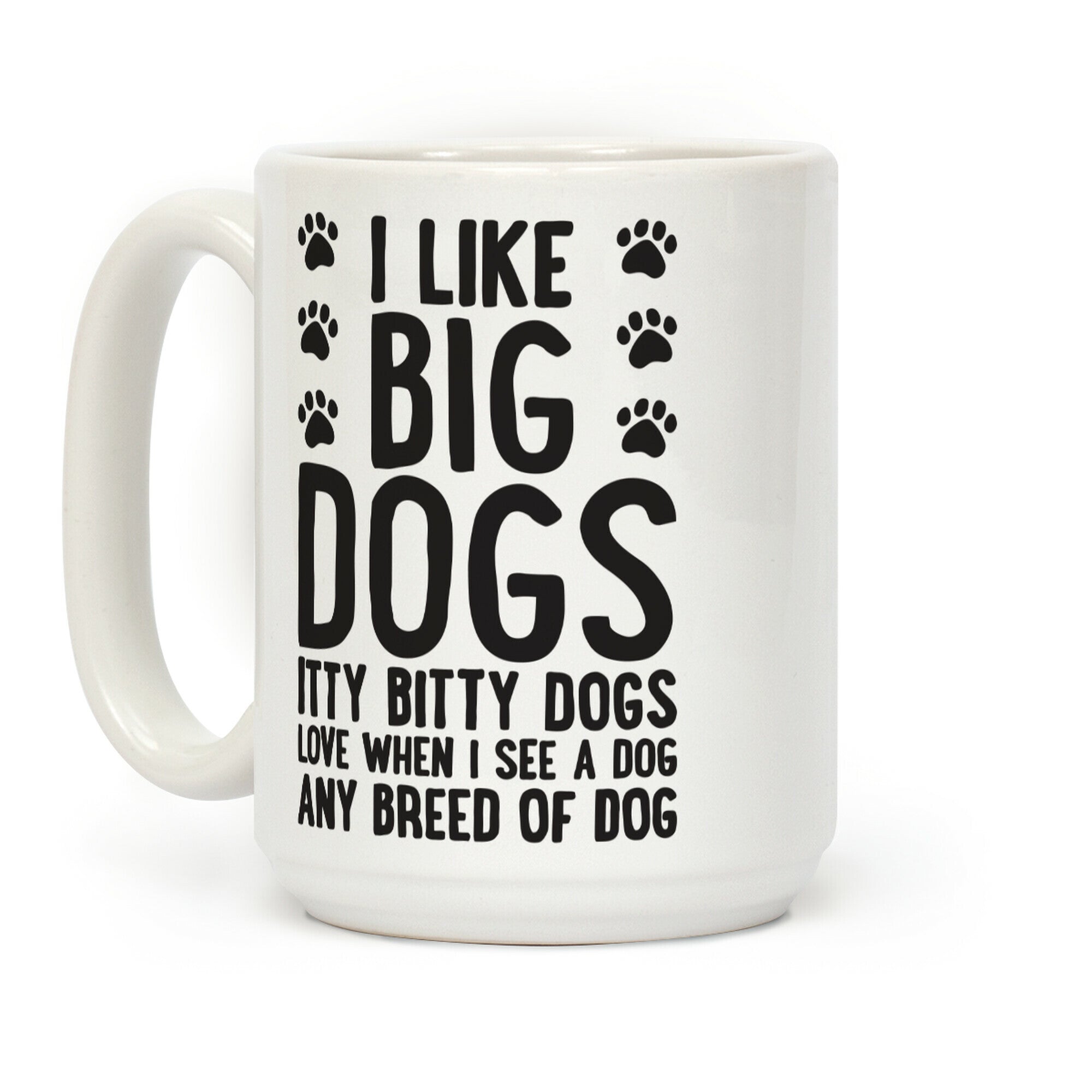 I Like Big Dogs Itty Bitty Dogs (Boys Parody) Coffee Mug