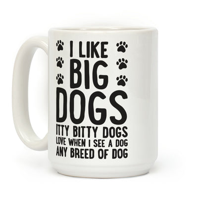 I Like Big Dogs Itty Bitty Dogs (Boys Parody) Coffee Mug