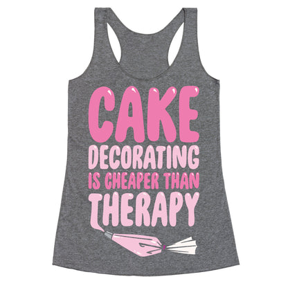 Cake Decorating Is Cheaper Than Therapy White Print Racerback Tank