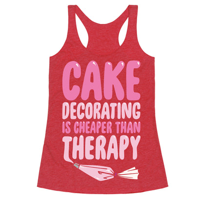 Cake Decorating Is Cheaper Than Therapy White Print Racerback Tank