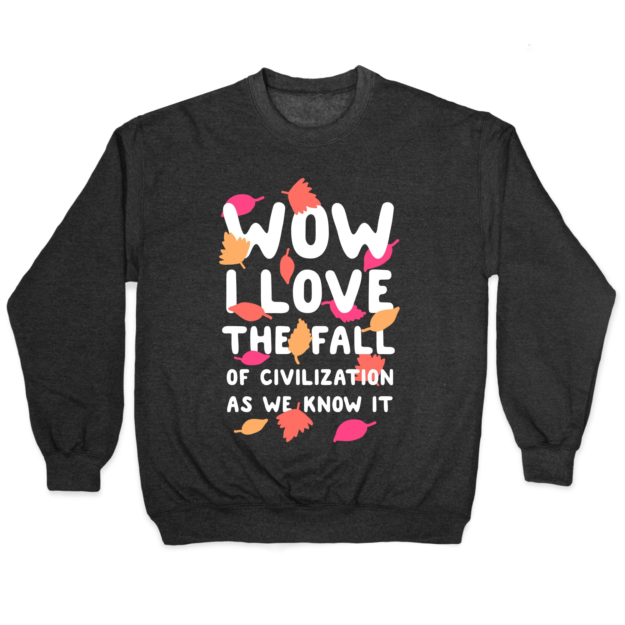Wow I Love the Fall of Civilization Crewneck Sweatshirt