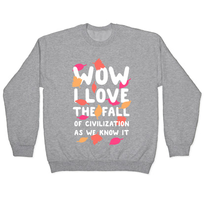 Wow I Love the Fall of Civilization Crewneck Sweatshirt
