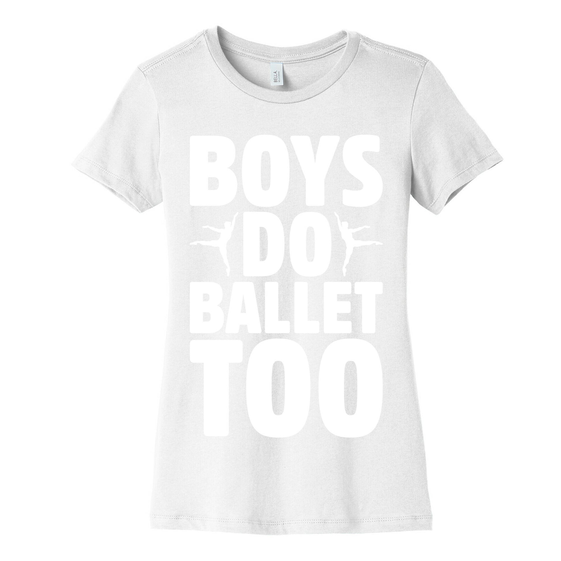 Boys Do Ballet Too White Print Women's Cotton Tee