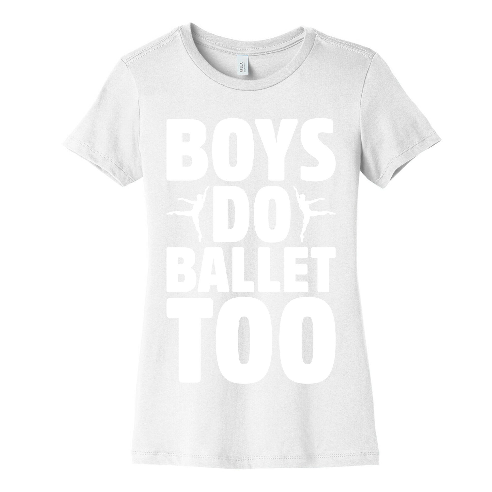 Boys Do Ballet Too White Print Women's Cotton Tee