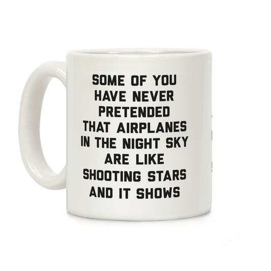 Some Of You Have Never Pretended That Airplanes In The Night Sky Are Like Shooting Stars And It Shows Coffee Mug