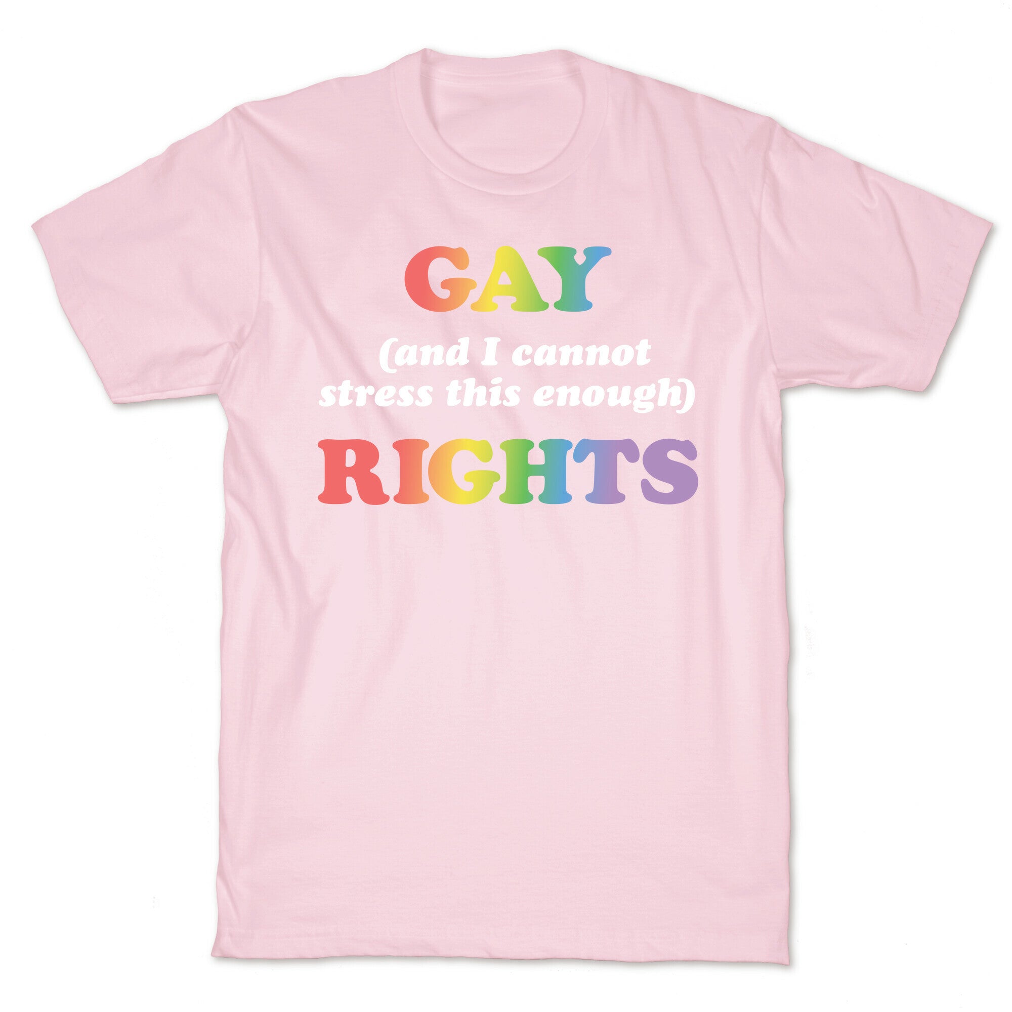 Gay (and I cannot stress this enough) Rights T-Shirt