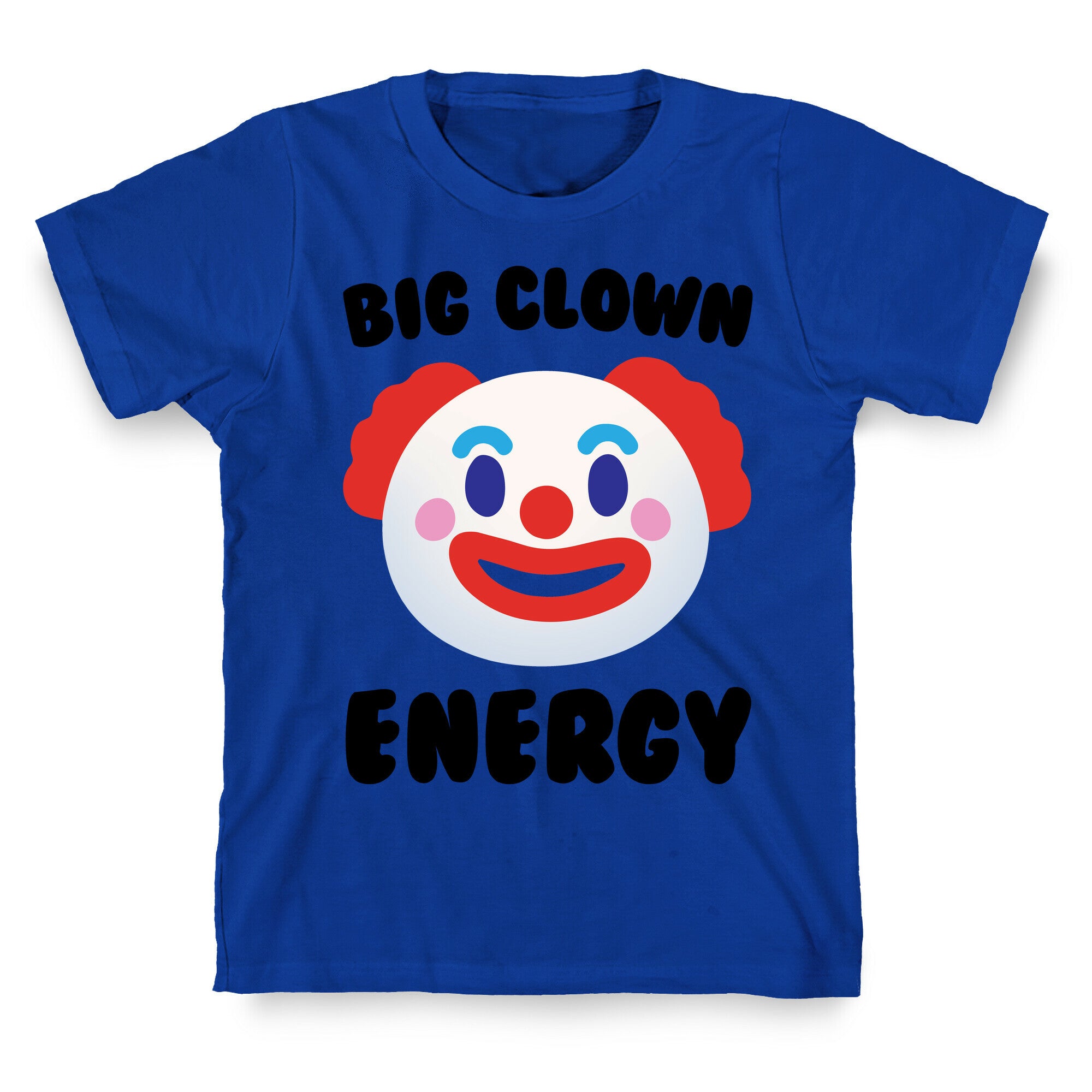 Big Clown Energy T-Shirt