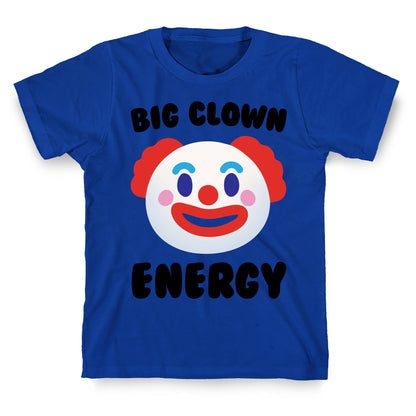 Big Clown Energy T-Shirt