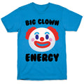 Big Clown Energy T-Shirt
