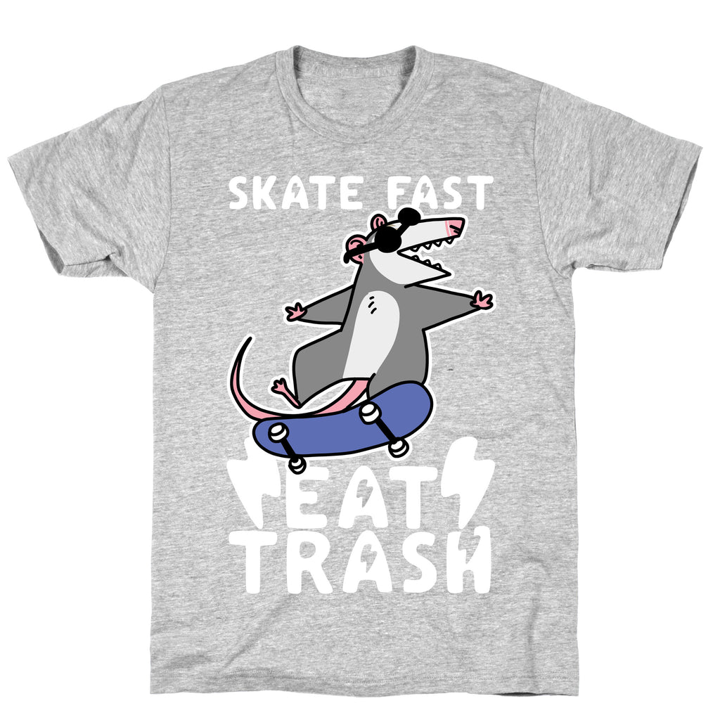 Skate Fast, Eat Trash T-Shirt