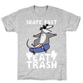 Skate Fast, Eat Trash T-Shirt