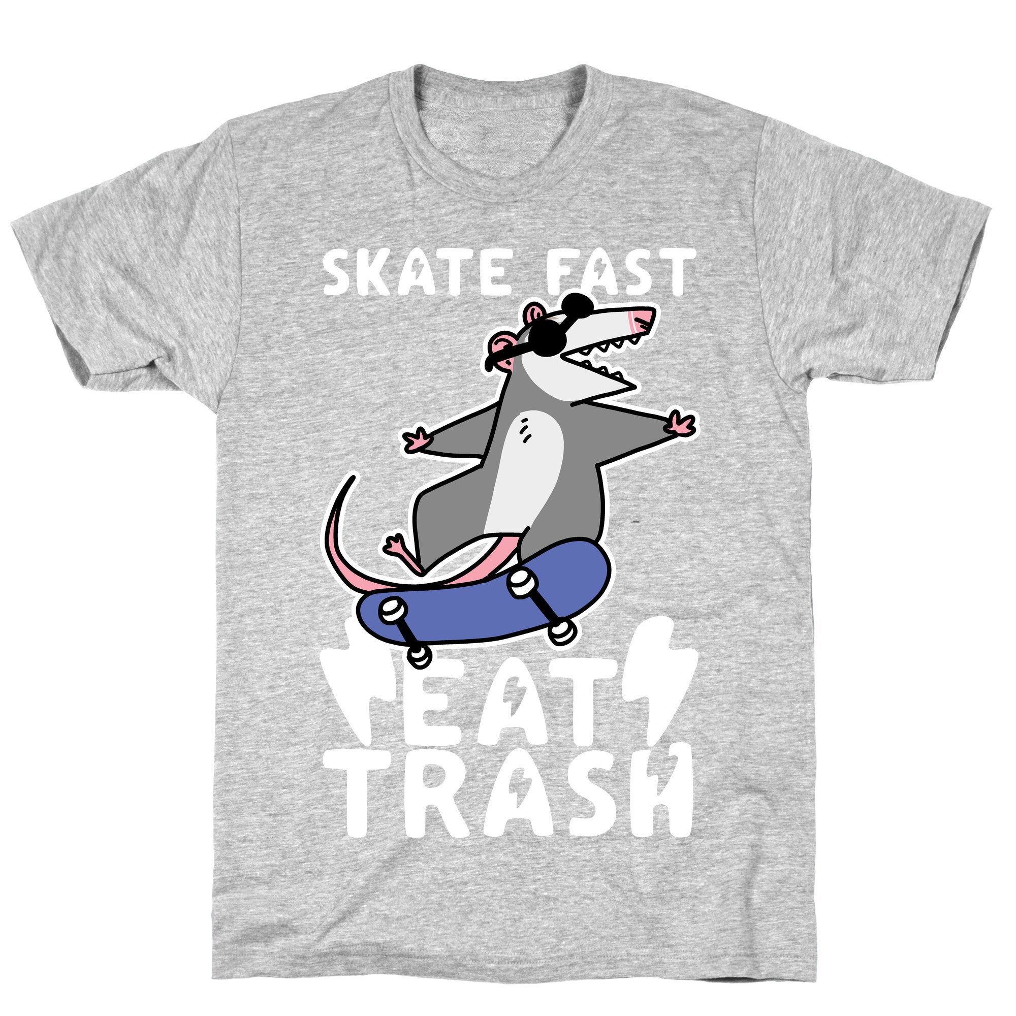 Skate Fast, Eat Trash T-Shirt