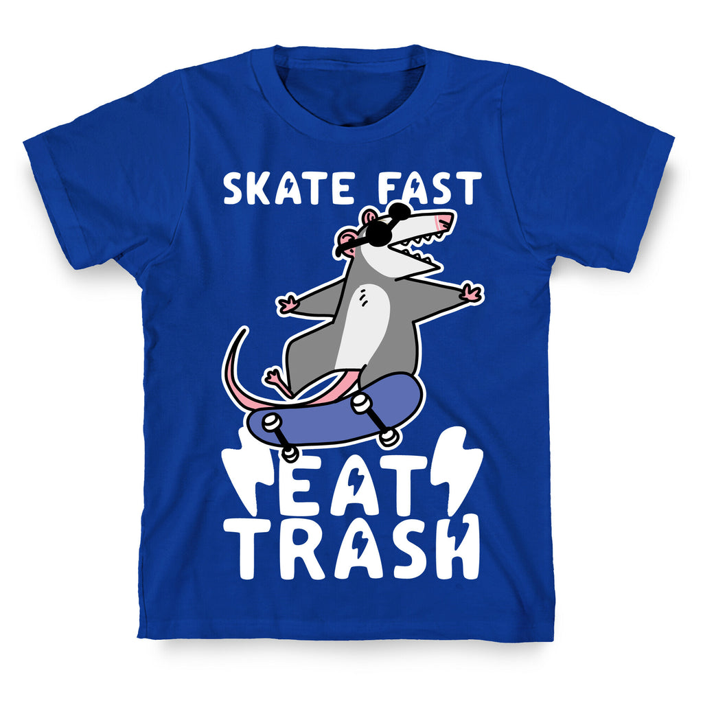 Skate Fast, Eat Trash T-Shirt