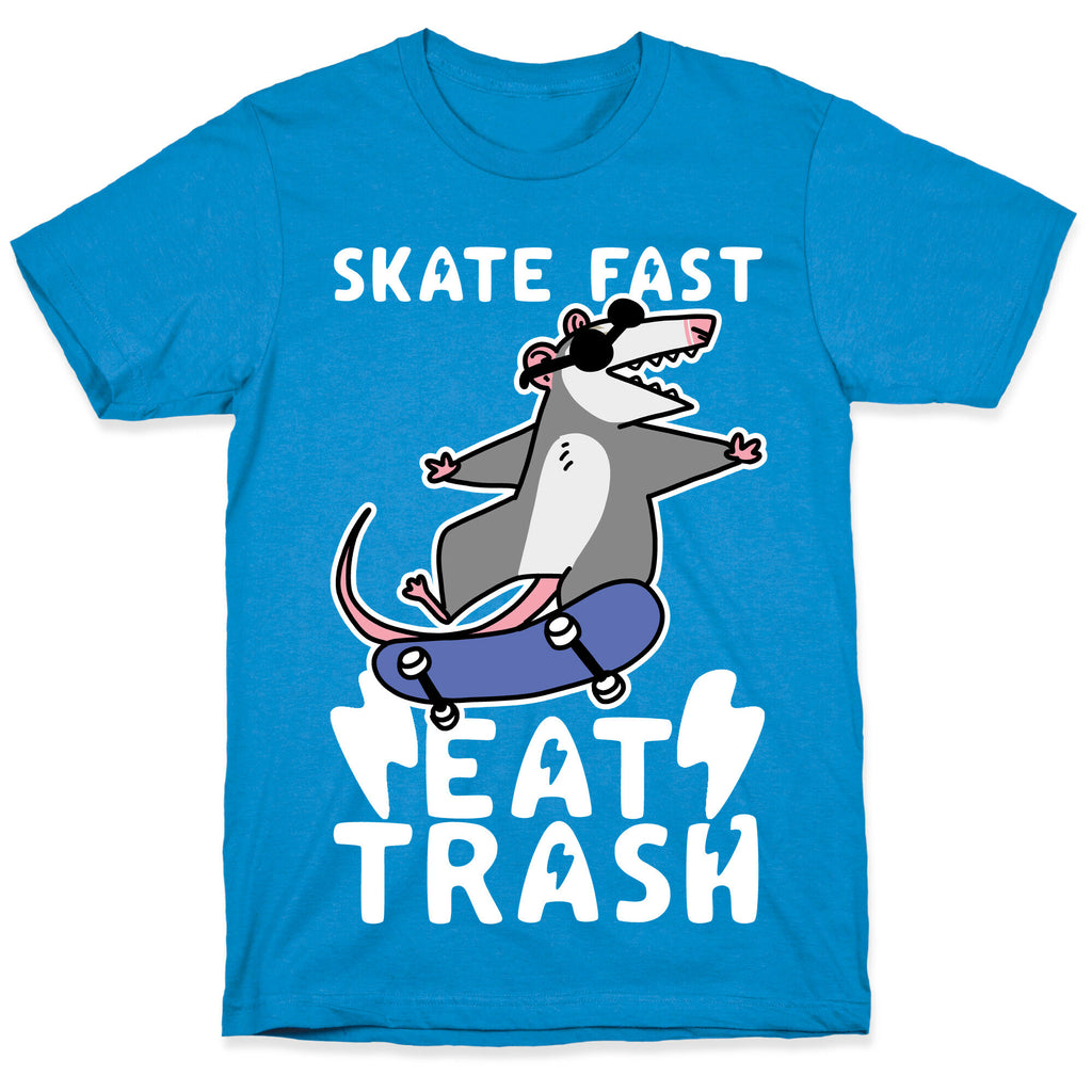 Skate Fast, Eat Trash T-Shirt
