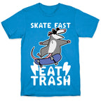 Skate Fast, Eat Trash T-Shirt