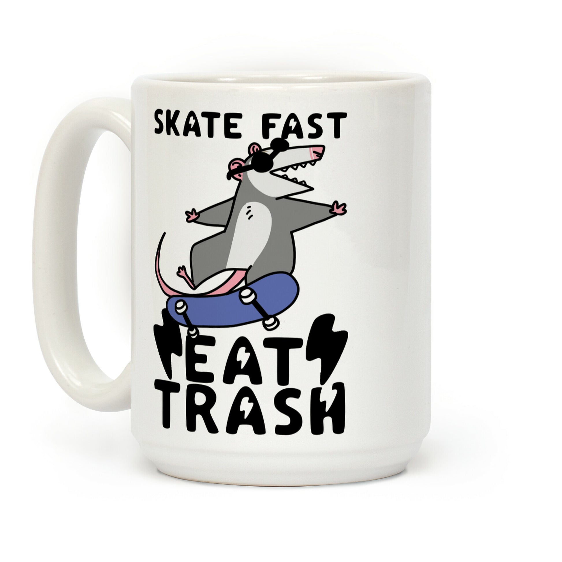 Skate Fast, Eat Trash Coffee Mug