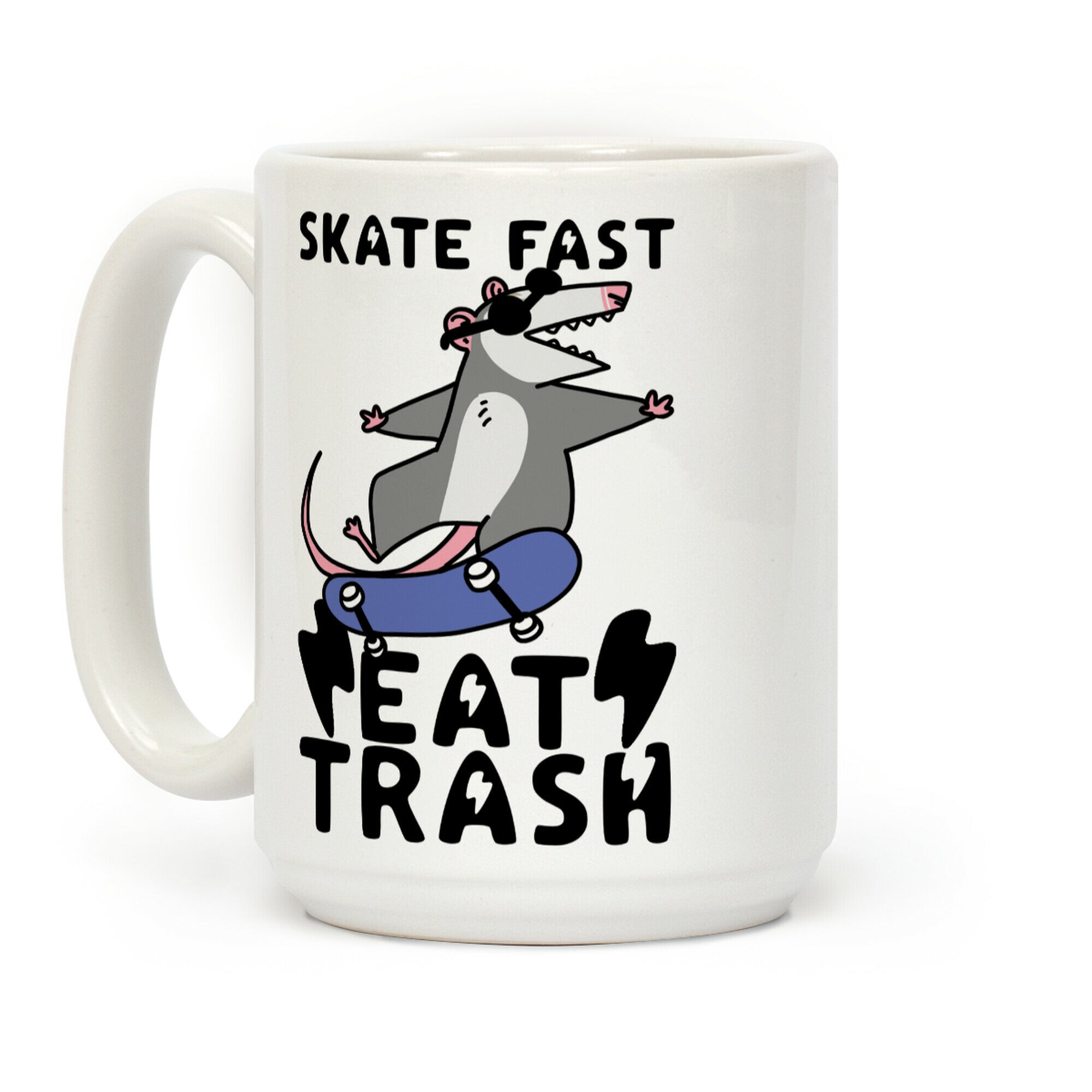 Skate Fast, Eat Trash Coffee Mug