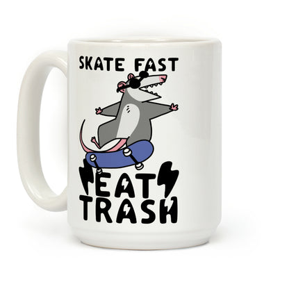 Skate Fast, Eat Trash Coffee Mug