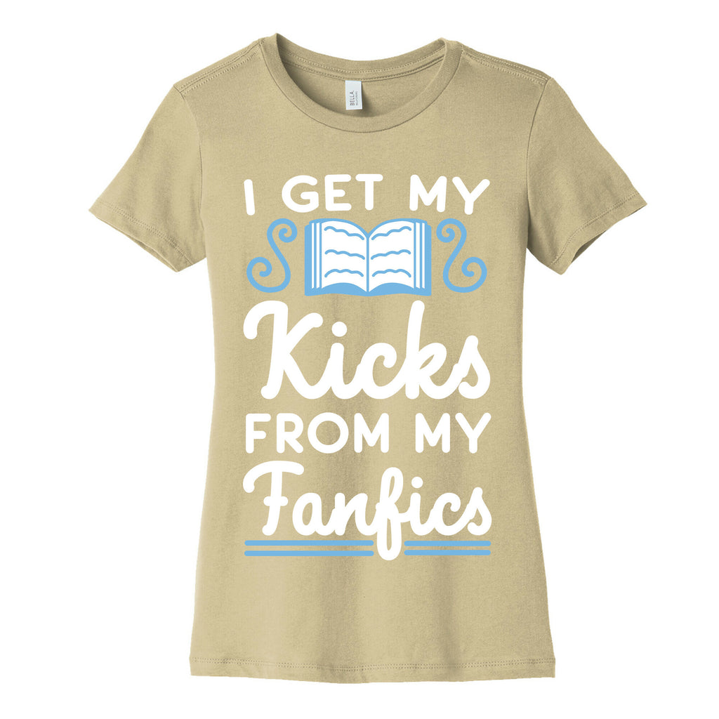 I Get My Kicks from My Fanfics Women's Cotton Tee