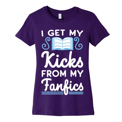 I Get My Kicks from My Fanfics Women's Cotton Tee