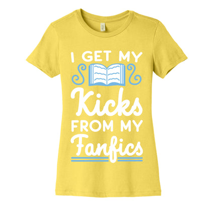 I Get My Kicks from My Fanfics Women's Cotton Tee