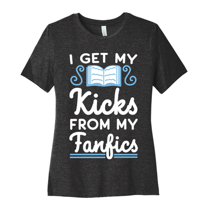 I Get My Kicks from My Fanfics Women's Cotton Tee