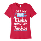 I Get My Kicks from My Fanfics Women's Cotton Tee