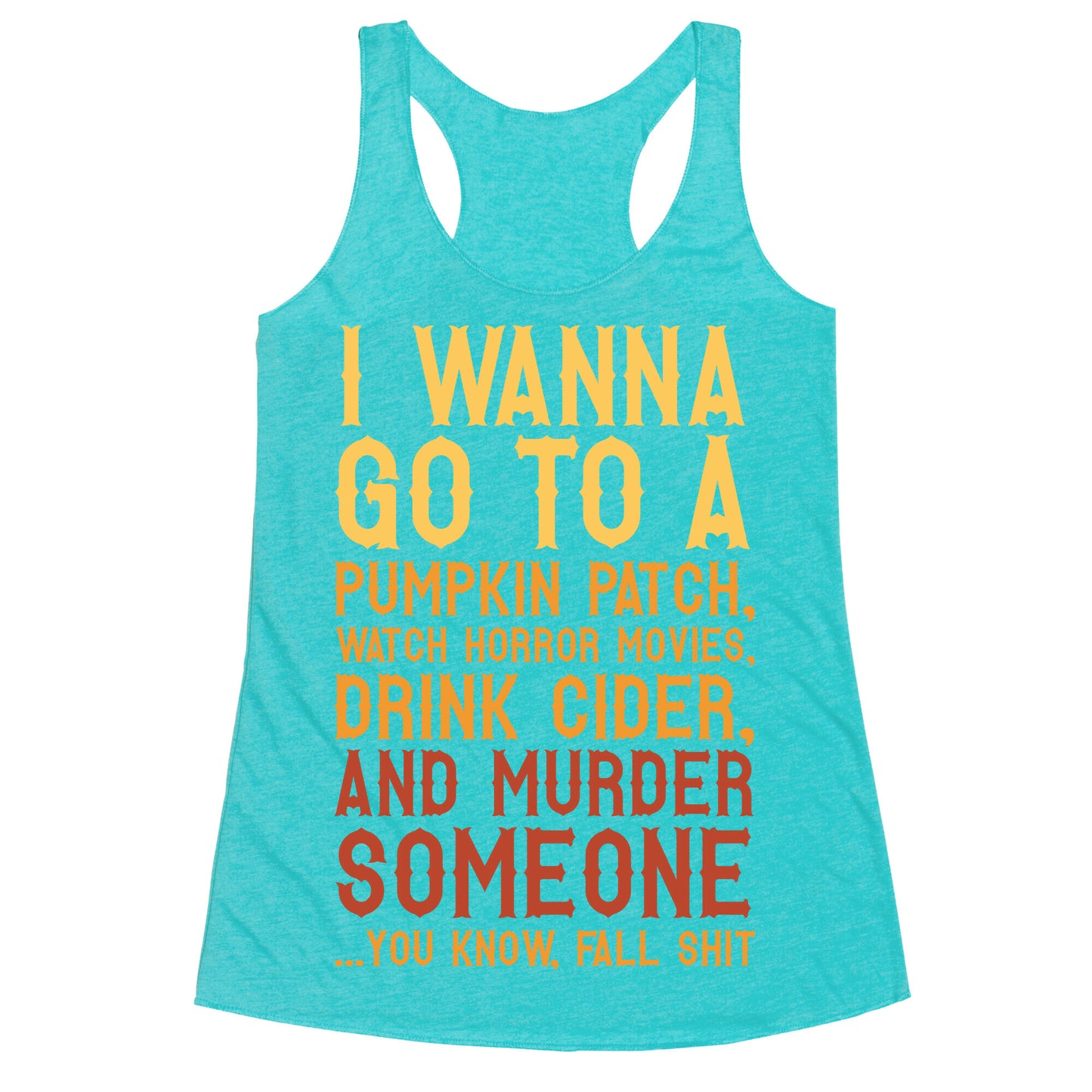 ...You Know, Fall Shit Racerback Tank