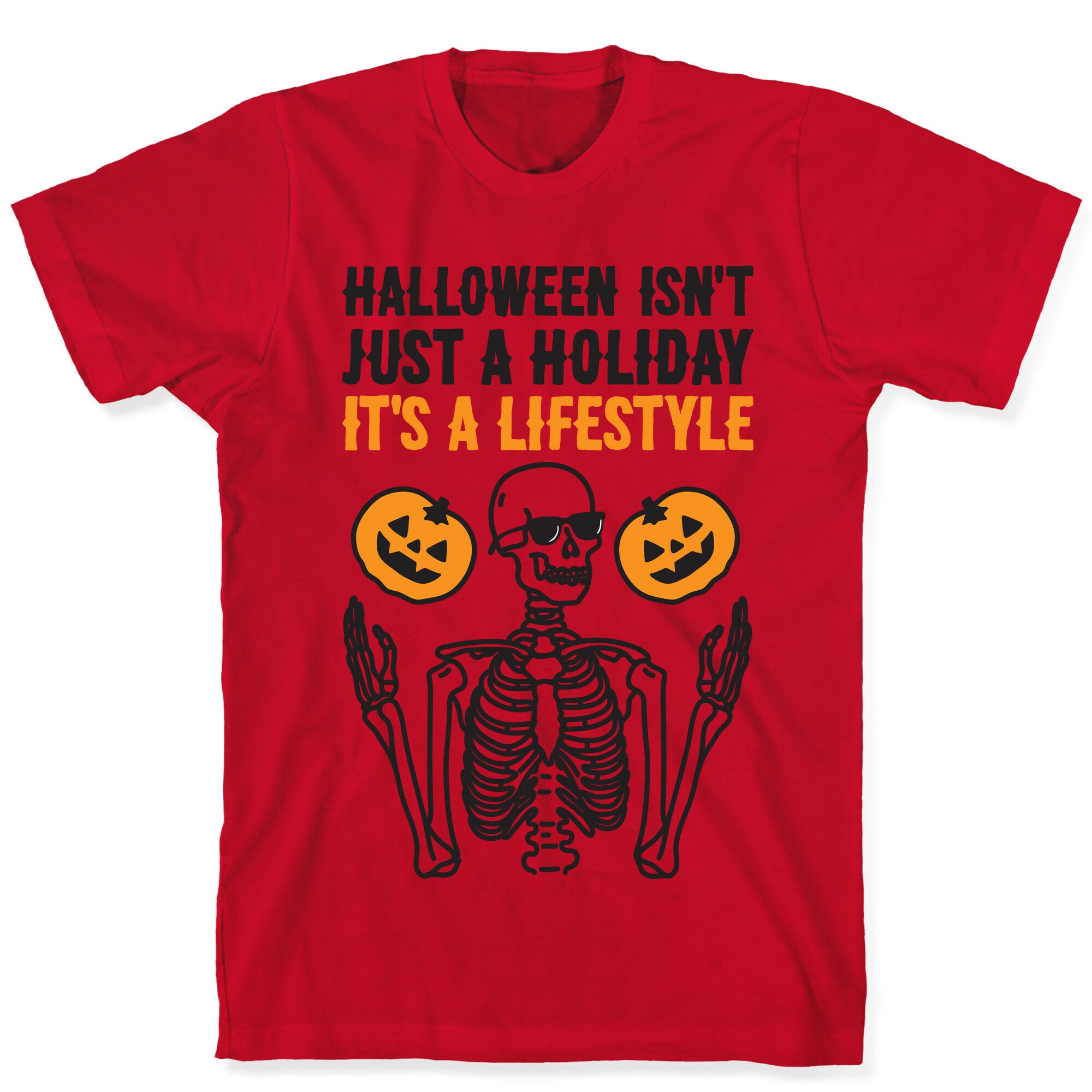 Halloween Isn't Just A Holiday, It's A Lifestyle T-Shirt