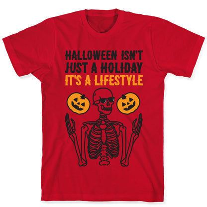 Halloween Isn't Just A Holiday, It's A Lifestyle T-Shirt