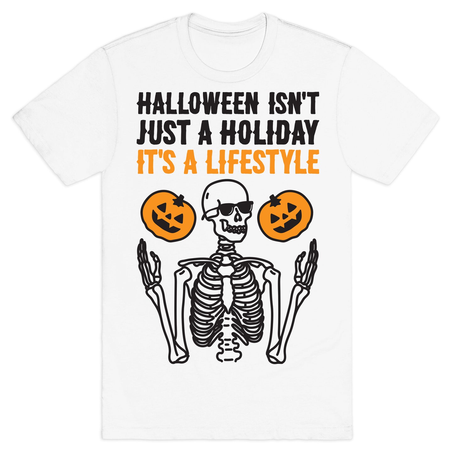 Halloween Isn't Just A Holiday, It's A Lifestyle T-Shirt