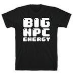 Big NPC Energy T-Shirt