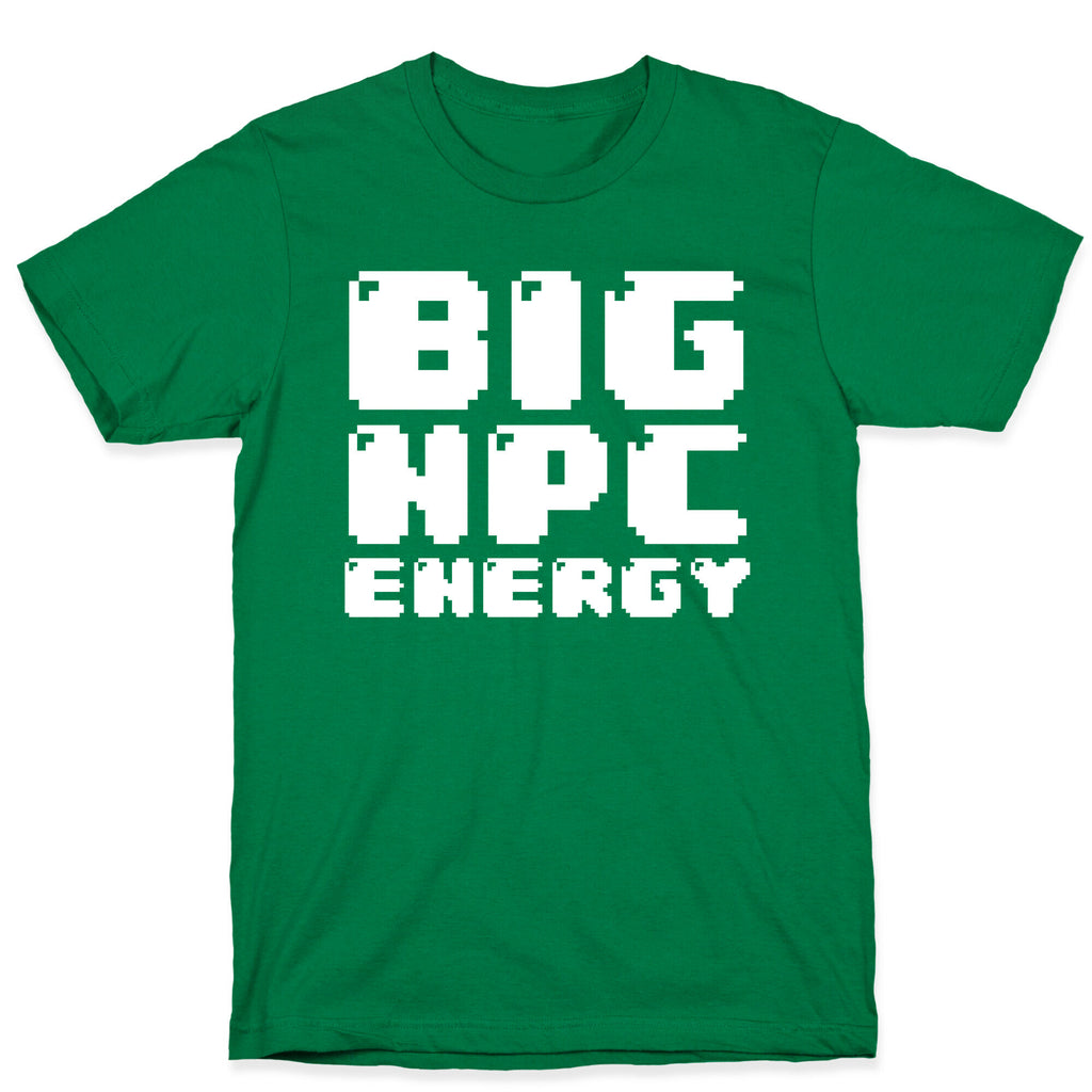 Big NPC Energy T-Shirt