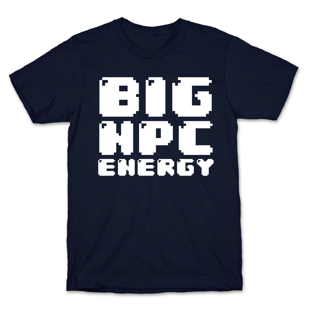 Big NPC Energy T-Shirt